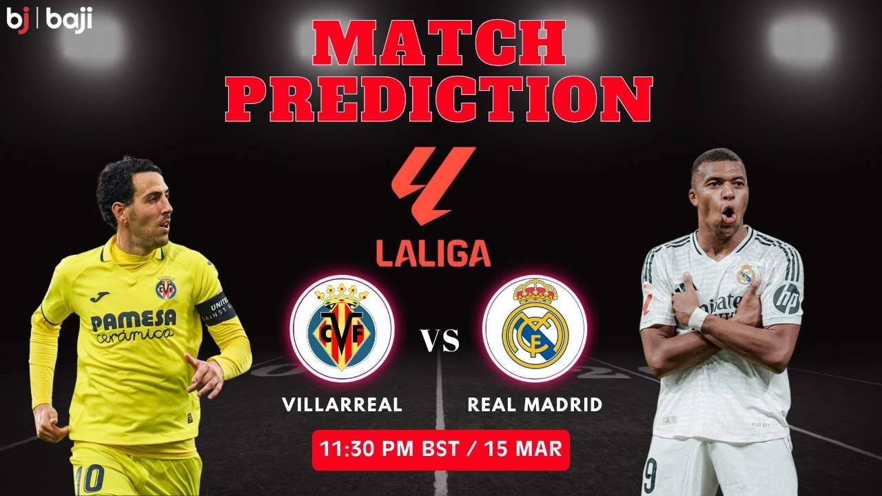 Villarreal vs Real Madrid Match Prediction (La Liga - Round 28)